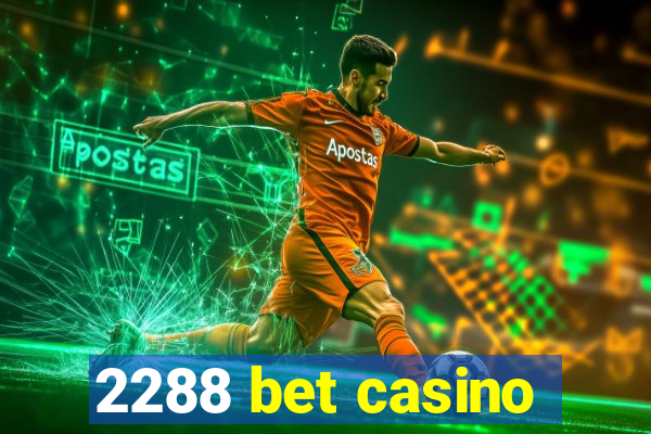 2288 bet casino